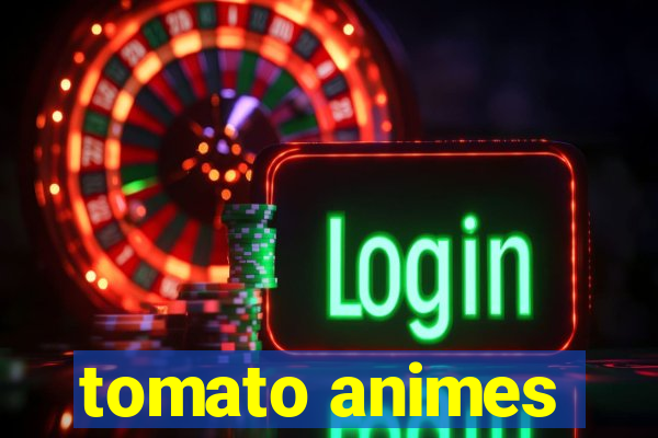 tomato animes